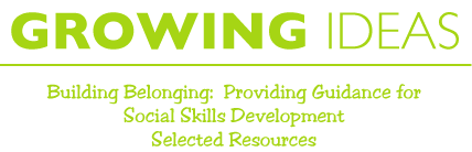 Growing Ideas Building Belonging: Providing Guidance for Social Skills Development Selected=