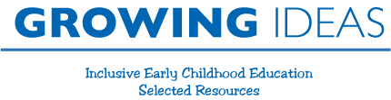 Growing Ideas Inclusive Early Childhood Education Selected