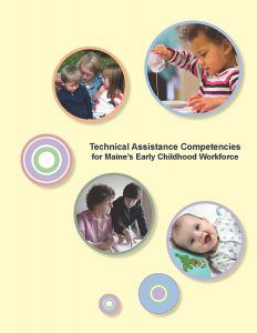 Download the Technical Assistance Competencies for Maine's Early childhood Workforce (PDF) here.