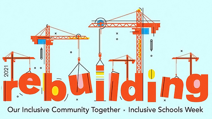 The words, rebuilding our InclusiveCommunity Together - Inclusive Schools Week, appeared with construction cranes in dark orangeover a light blue background.