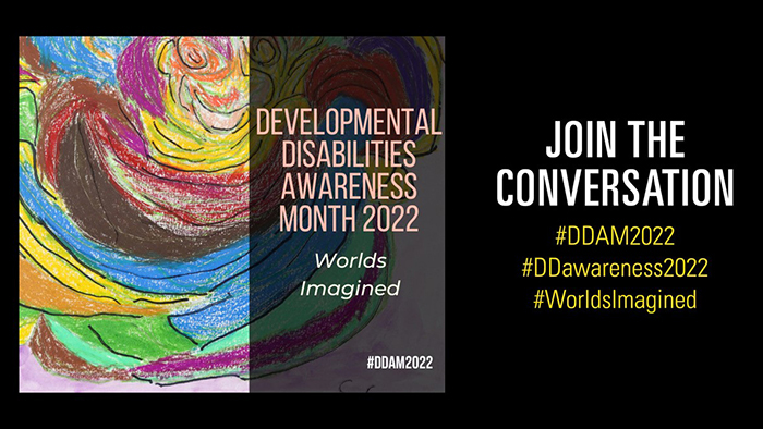 Original artwork by Calvin "Sonny" Clarke with text overlay that reads: Developmental Disabilities Awareness Month 2022 Worlds Imagined #DDAM2022 Join the Conversation #DDAM2022 #DDawareness2022 #WorldsImagined.