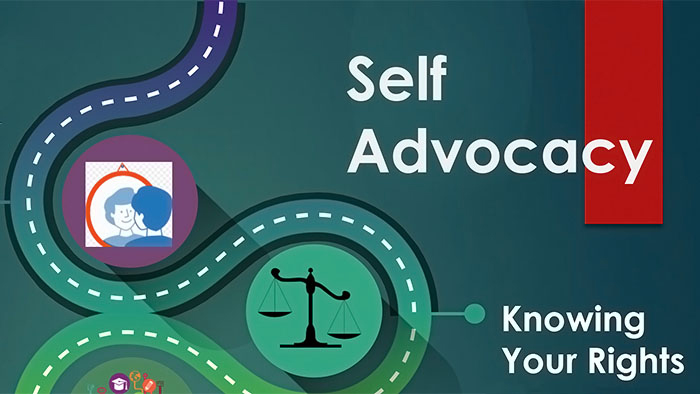 A winding road on a blue-green background with the phrases, Self Advocacy and Knowing Your Rights. There are two small circles along the road: one shows a person's reflection in a mirror; the other shows the scales of justice.
