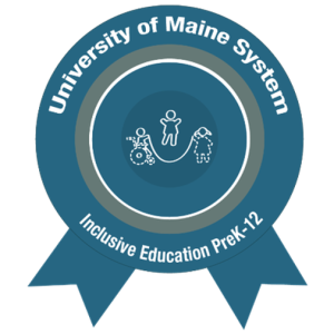 University of Maine System Inclusive Education PreK-12 micro-credential.