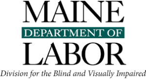 Maine Department of Labor, Division for the Blind and Visually Impaired.